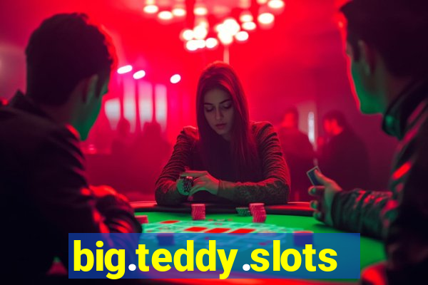 big.teddy.slots