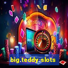 big.teddy.slots