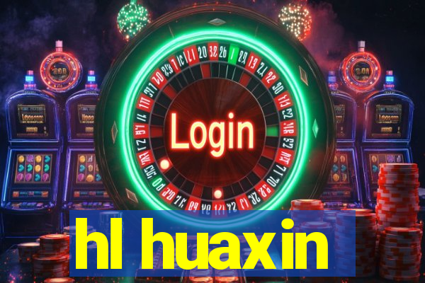 hl huaxin