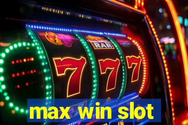 max win slot