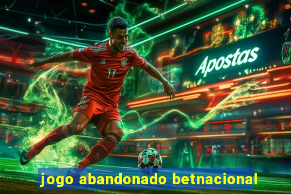 jogo abandonado betnacional