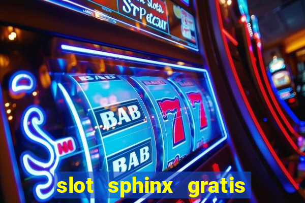 slot sphinx gratis senza registrazione