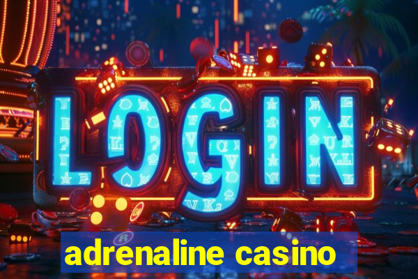 adrenaline casino