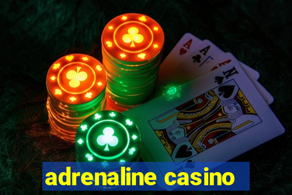 adrenaline casino