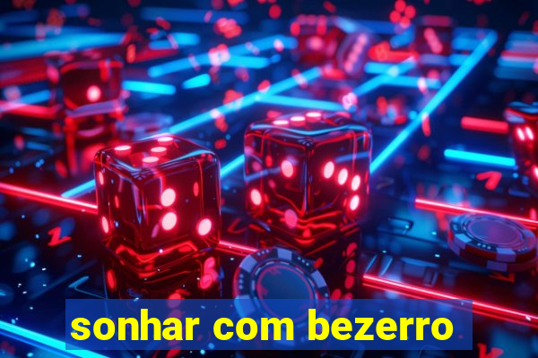 sonhar com bezerro