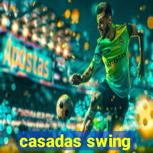 casadas swing