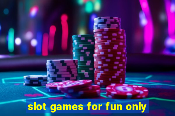 slot games for fun only