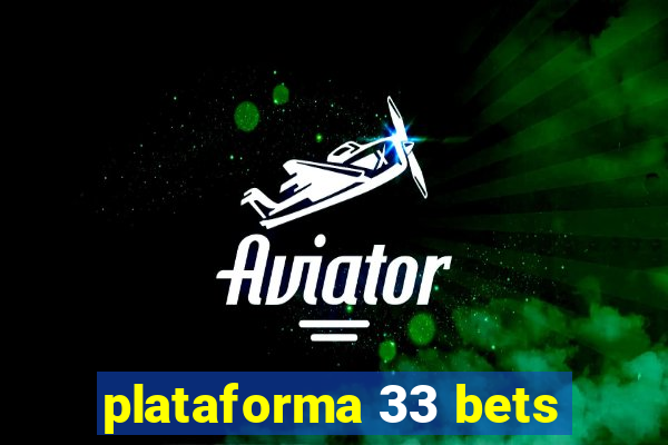 plataforma 33 bets