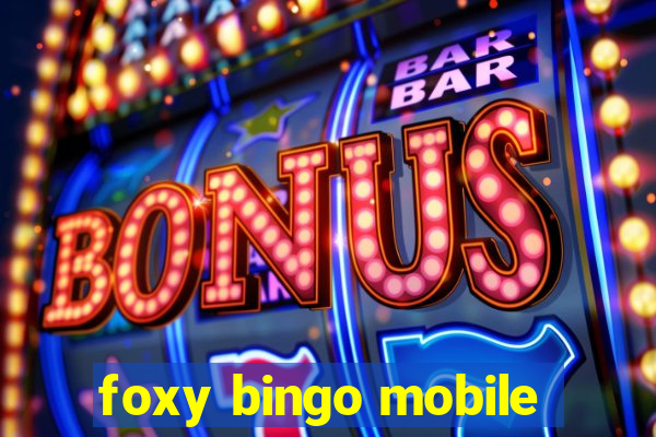 foxy bingo mobile