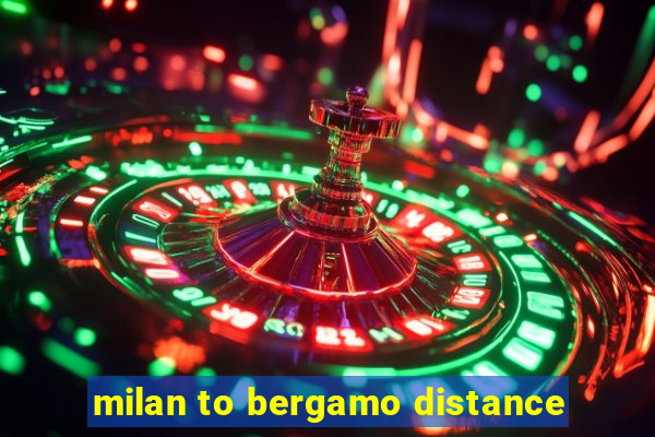 milan to bergamo distance