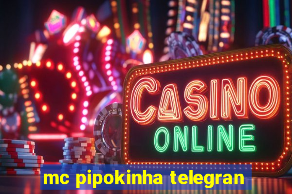 mc pipokinha telegran