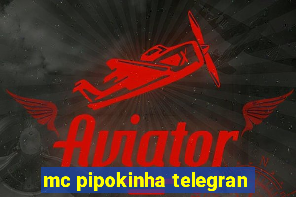 mc pipokinha telegran