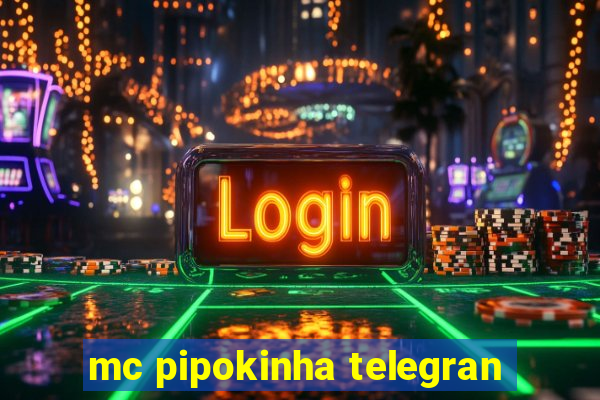 mc pipokinha telegran