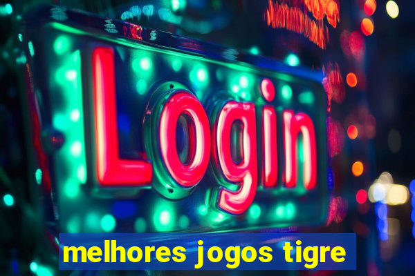 melhores jogos tigre