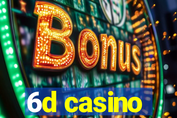 6d casino