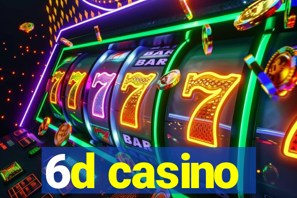 6d casino