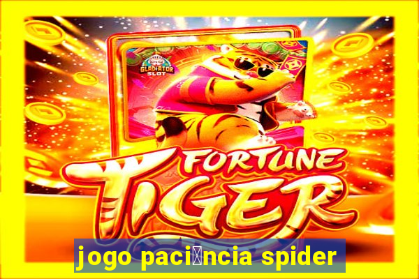 jogo paci锚ncia spider