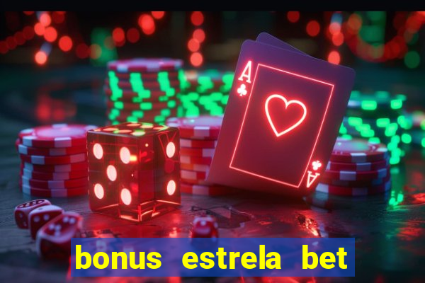 bonus estrela bet como sacar