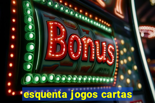 esquenta jogos cartas