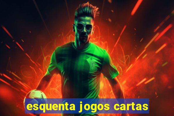 esquenta jogos cartas