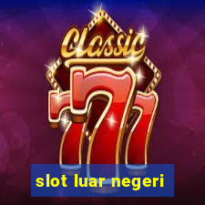 slot luar negeri