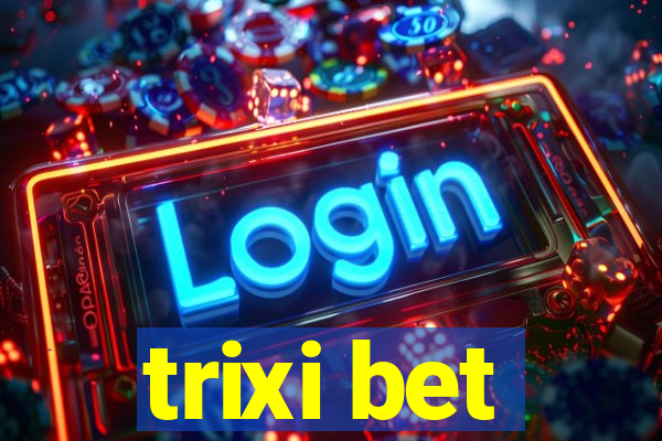 trixi bet