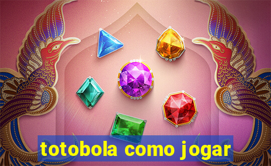 totobola como jogar