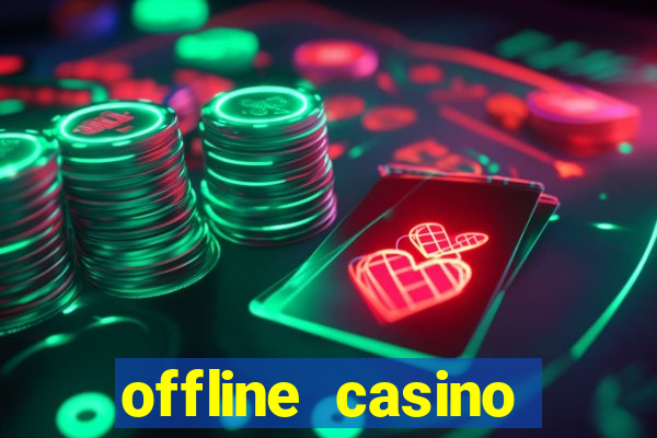 offline casino games win real cash