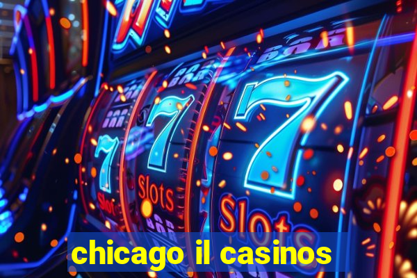 chicago il casinos