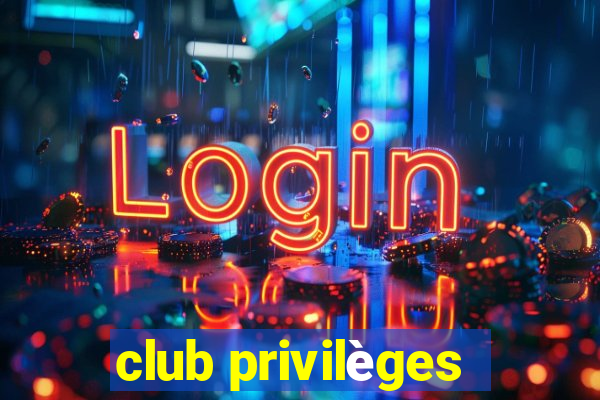 club privilèges