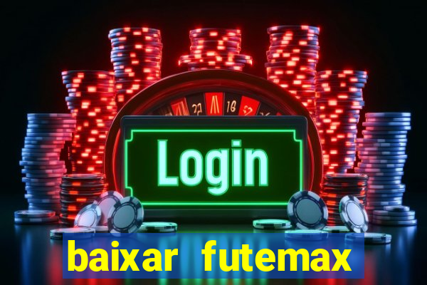 baixar futemax futebol ao vivo