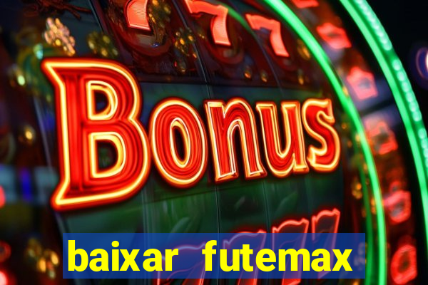 baixar futemax futebol ao vivo