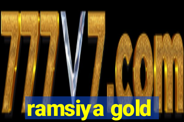 ramsiya gold