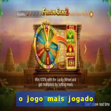 o jogo mais jogado no mundo