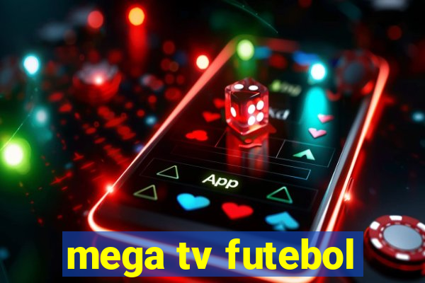 mega tv futebol