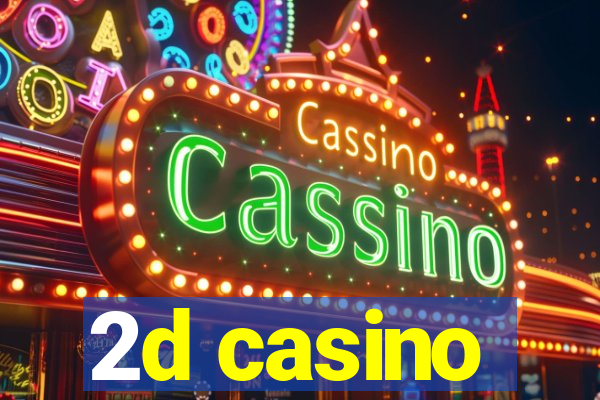 2d casino