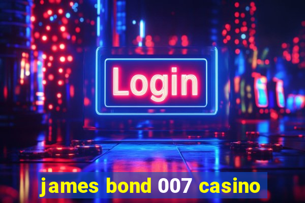 james bond 007 casino