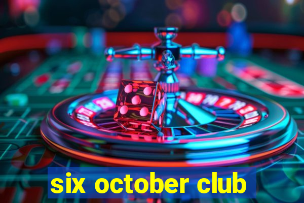 six october club