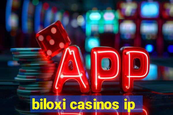 biloxi casinos ip