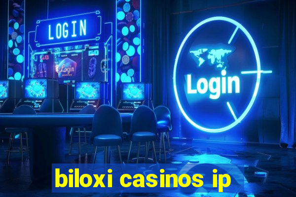 biloxi casinos ip