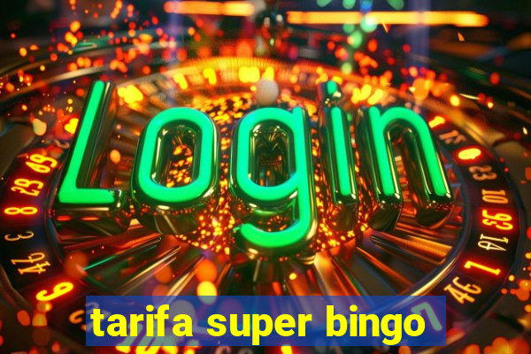 tarifa super bingo