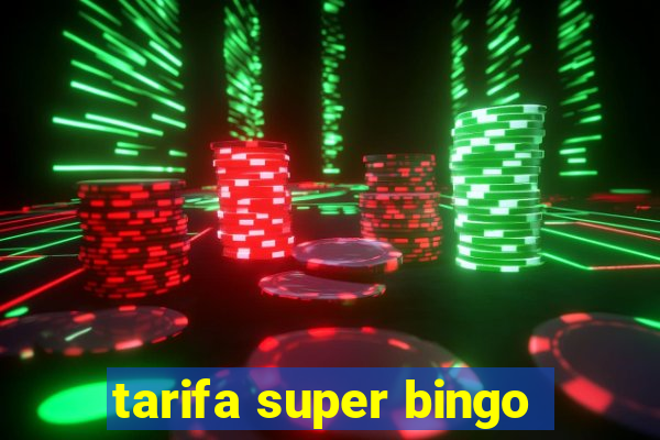 tarifa super bingo