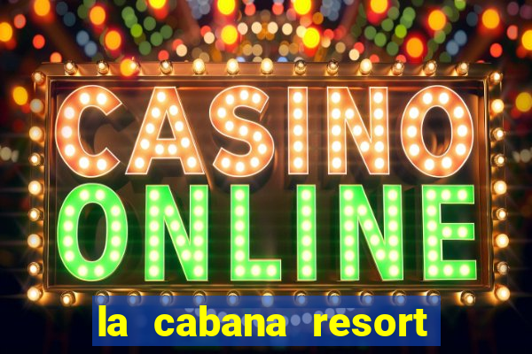 la cabana resort and casino in aruba