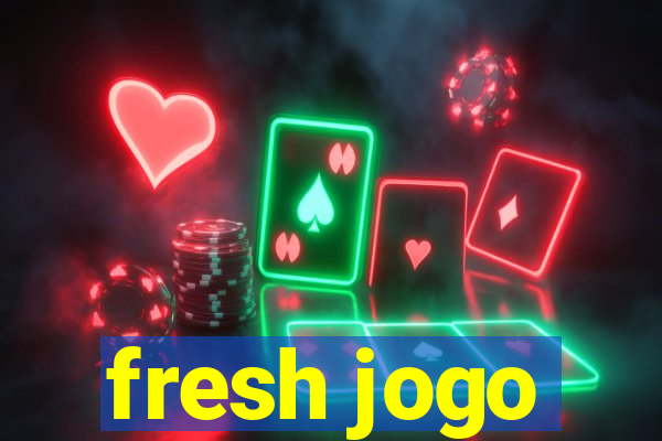 fresh jogo