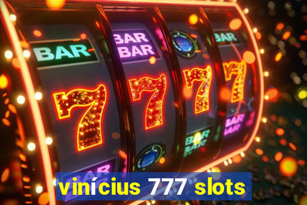 vinícius 777 slots