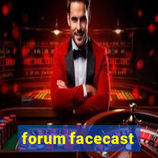 forum facecast