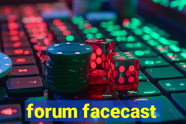 forum facecast