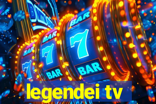 legendei tv