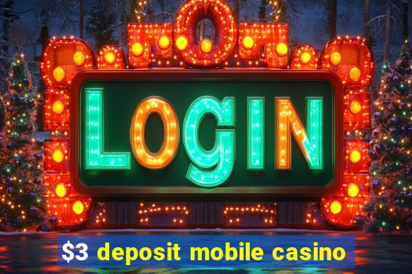 $3 deposit mobile casino