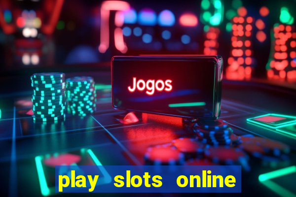 play slots online for money